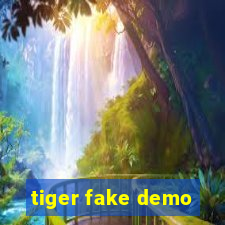 tiger fake demo